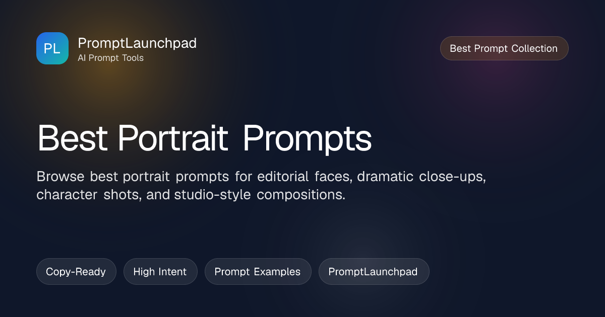 Best Portrait Prompts - Free Copy-Ready Examples | PromptLaunchpad